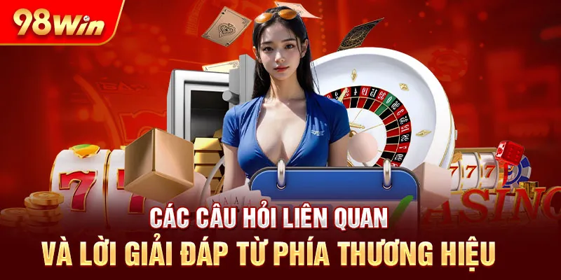 Các câu hỏi liên quan và lời giải đáp từ phía thương hiệu