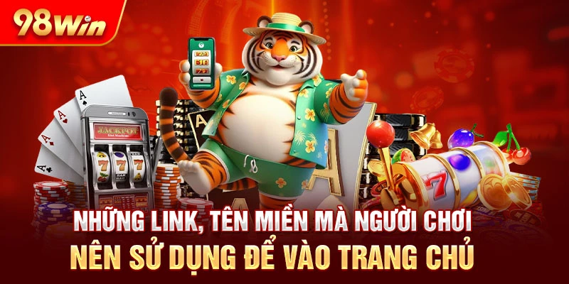 Những link, tên miền mà người chơi nên sử dụng để vào trang chủ
