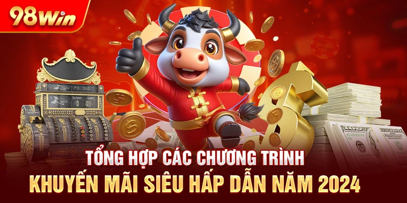 Tổng hợp các chương trình khuyến mãi siêu hấp dẫn năm 2024