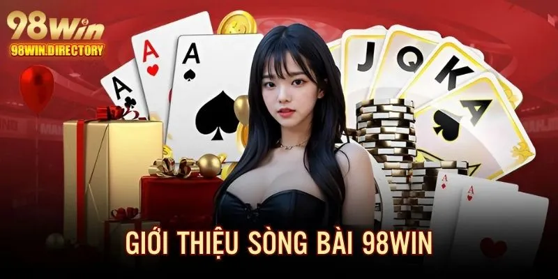 Giới thiệu sơ lược về sòng bài trực tuyến 98Win